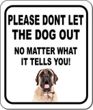 PLEASE DONT LET THE DOG OUT Mastiff Metal Aluminum Composite Sign