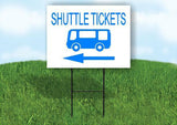 SHUTTLE TICKETS WITH BUS LEFT Yard Sign Road with Stand LAWN SIGN Single sided