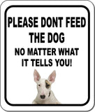 PLEASE DONT FEED THE DOG Bull Terrier Metal Aluminum Composite Sign