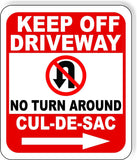 Keep Off Driveway No Turn Around Symbol CUL-DE-SAC right Aluminum composite sign