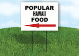 HAWAII POPULAR FOOD LEFT ARROW 18 in x 24 in Yard Sign Road Sign with Stand