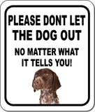 PLEASE DONT LET THE DOG OUT German Shorthair Pointer Aluminum Composite Sign