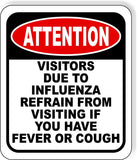 ATTENTION VISITORS DUE TO INFLUENZA REFRAIN FROM Metal Aluminum composite sign
