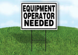 EQUIPMENT OPERATOR NEEDED BLACK BORDER Yard Sign with Stand LAWN SIGN
