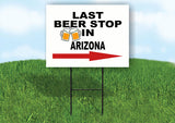 ARIZONA LAST BEER STOP RIGHT ARROW Yard Sign w Stand LAWN SIGN Single