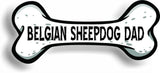 Dog Dad Belgian Sheepdog Bone Car Magnet Bumper Sticker 3"x7"