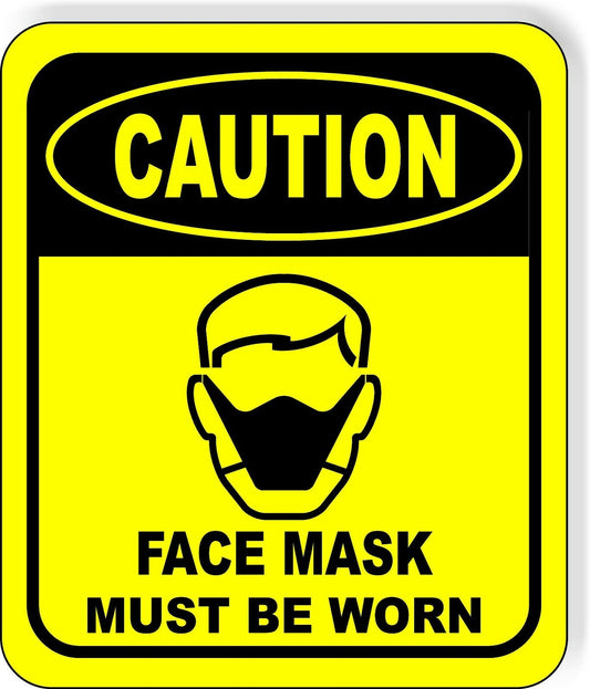 CAUTION  FACE MASK must be worn Aluminum Composite OSHA Safety Sign