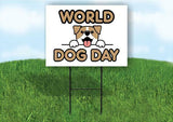 WORLD DOG DAY Yard Sign Road with Stand LAWN SIGN