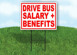 DRIVE BUS SALARY BENEFITS RED WHITE Yard Sign Road with Stand LAWN SIGN