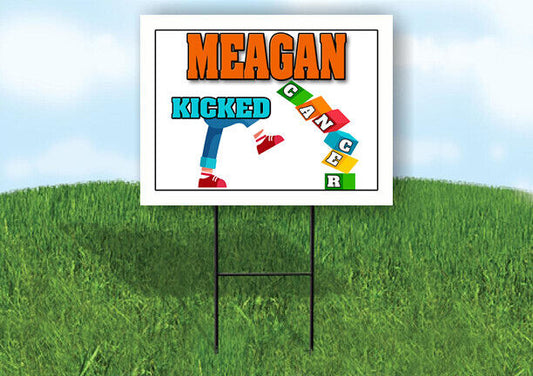 MEAGAN KICKED CANCER 18in x 24in Yard sign with Stand