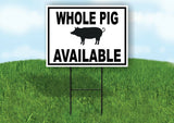 WHOLE PIG AVAILABLE BLACK BORDER Yard Sign Road with Stand LAWN SIGN