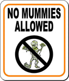 NO MUMMIES ALLOWED Metal Aluminum Composite Sign