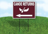 CANOE RETURNS LEFT ARROW BROWN Yard Sign Road with Stand LAWN SIGN Single sided