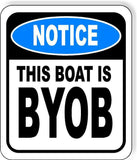 NOTICE THIS BOAT IS BYOB PARTY Metal Aluminum composite sign