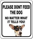 PLEASE DONT FEED THE DOG Rat Terrier Metal Aluminum Composite Sign