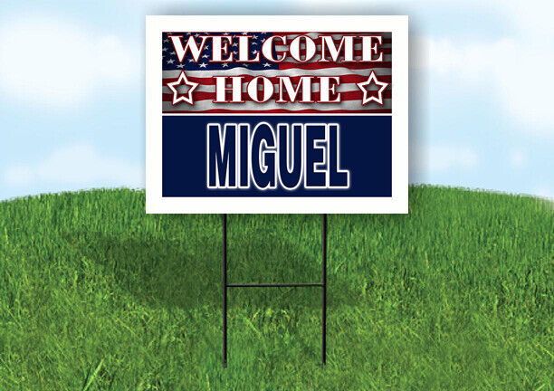 MIGUEL WELCOME HOME FLAG 18 in x 24 in Yard Sign Road Sign with Stand