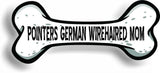 Dog Mom Pointers German Wirehaired Bone Car Magnet Bumper Sticker 3"x7"