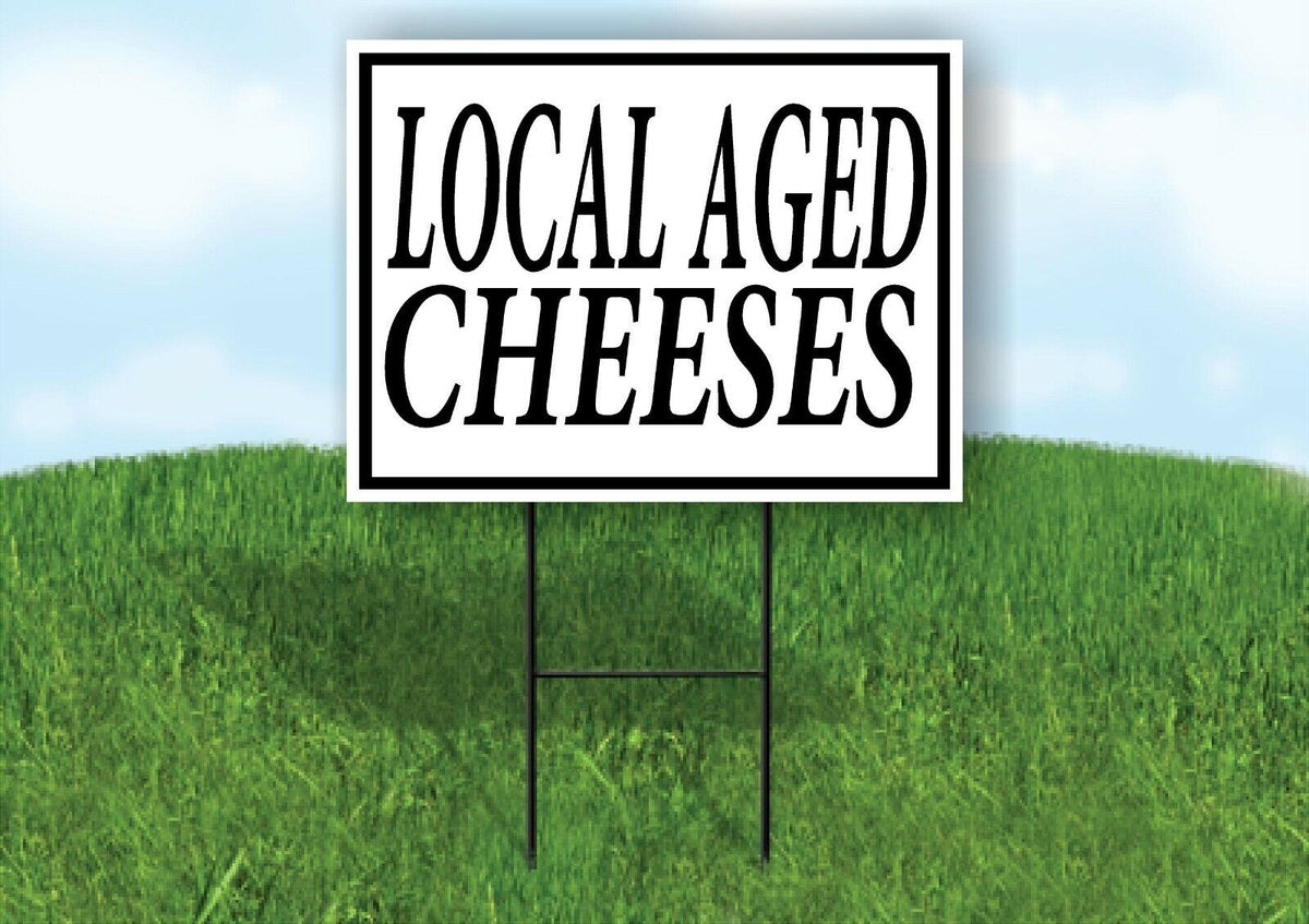 LOCAL AGED CHEESES BLACK BORDER Yard Sign Road with Stand LAWN SIGN