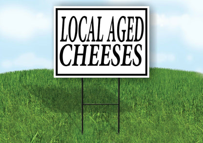 LOCAL AGED CHEESES BLACK BORDER Yard Sign Road with Stand LAWN SIGN