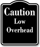 Caution Low Overhead BLACK Aluminum Composite Sign