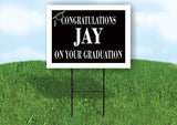 JAY CONGRATULATIONS GRADUATE 18 in x 24 in Yard Sign Road Sign with Stand