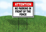 ATTENTION NO PARKING IN FRONT OF THE FENCE Yard Sign Road with Stand LAWN SIGN