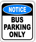 NOTICE Bus parking only Metal Aluminum Composite Sign