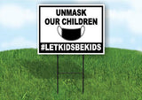 UNMASK OUR CHILDREN  #LETKIDSBEKIDS Yard Sign with Stand LAWN SIGN