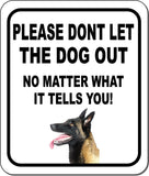 PLEASE DONT LET THE DOG OUT NMW Belgian Sheepdog Metal Aluminum Composite Sign