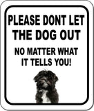 PLEASE DONT LET THE DOG OUT Lhasa Apso Metal Aluminum Composite Sign