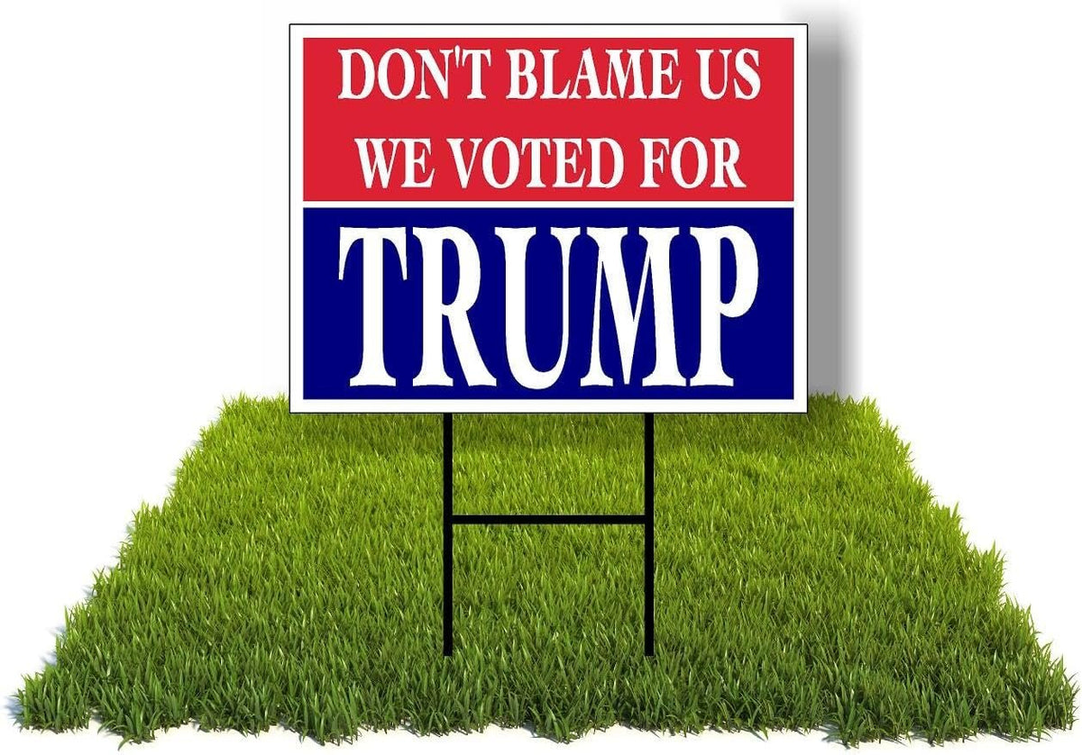Eco DON'T BLAME US VOTED TRUMP RED BLUE 12x16 in Yard Road Sign w/Stand