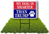 Eco My Dog Is Smarter Than Trump Biden 1 Double Sided 12x16 in Yard Road Sign w/Stand