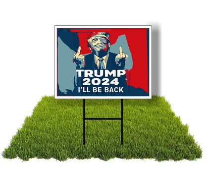 Eco TRUMP MIDDLE FINGER ILL BE BACK 12x16 in Yard Road Sign w/Stand