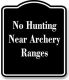 No Hunting Near Archery Ranges BLACK Aluminum Composite Sign